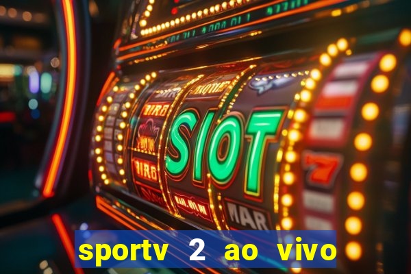 sportv 2 ao vivo mega canais